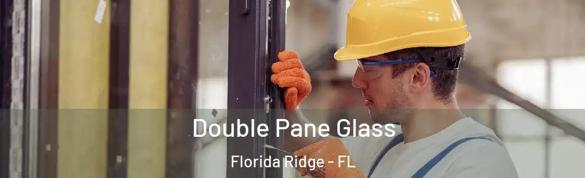  Double Pane Glass Florida Ridge - FL
