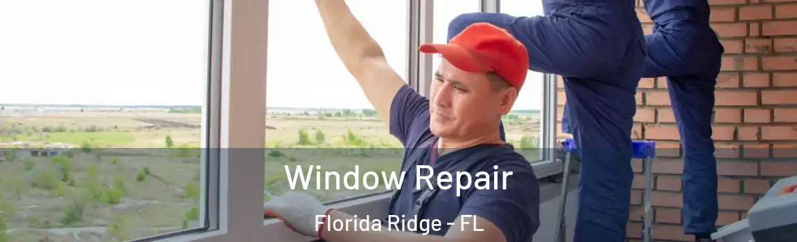  Window Repair Florida Ridge - FL